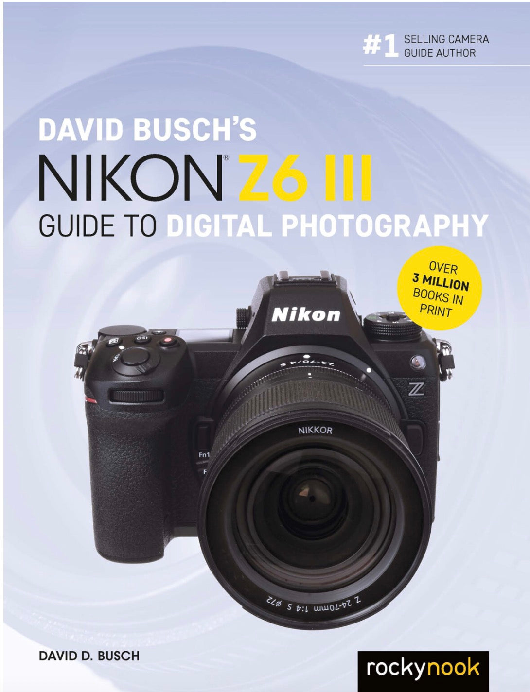 David Busch's Nikon Z6 III Guide to Digital Photography