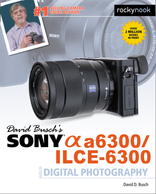 David Busch's Sony Alpha a6300/ILCE-6300